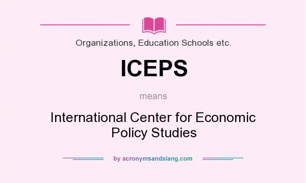 What does ICEPS mean? It stands for International Center for Economic Policy Studies