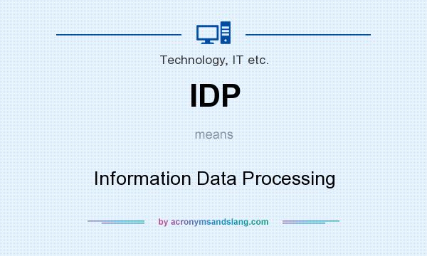What does IDP mean? It stands for Information Data Processing