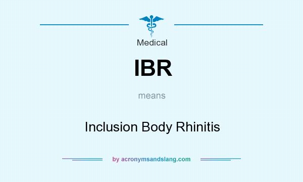 What does IBR mean? It stands for Inclusion Body Rhinitis