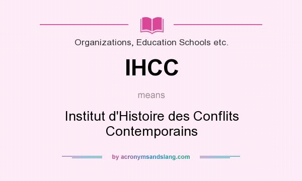 What does IHCC mean? It stands for Institut d`Histoire des Conflits Contemporains
