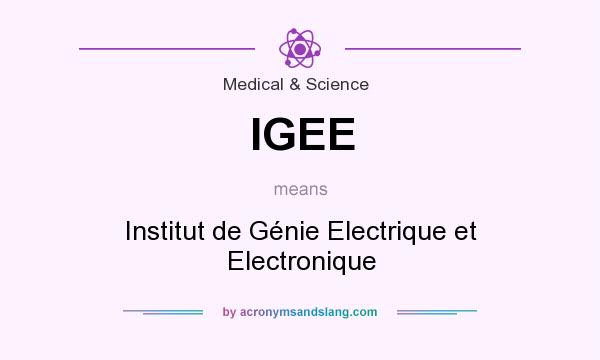 What does IGEE mean? It stands for Institut de Génie Electrique et Electronique