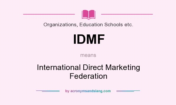 What does IDMF mean? It stands for International Direct Marketing Federation