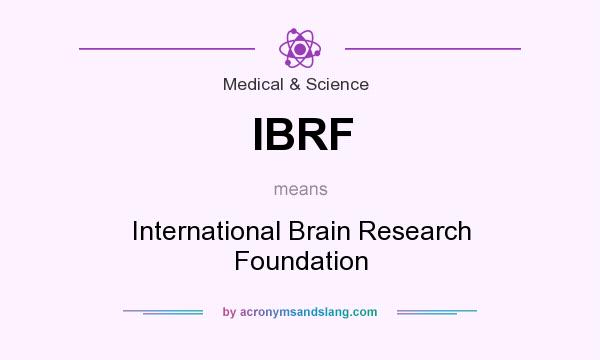 What does IBRF mean? It stands for International Brain Research Foundation