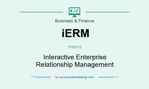 What does iERM mean? It stands for Interactive Enterprise Relationship Management