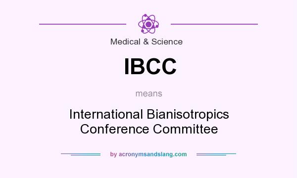 What does IBCC mean? It stands for International Bianisotropics Conference Committee