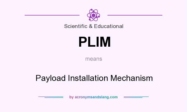 What does PLIM mean? It stands for Payload Installation Mechanism