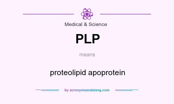 What does PLP mean? It stands for proteolipid apoprotein