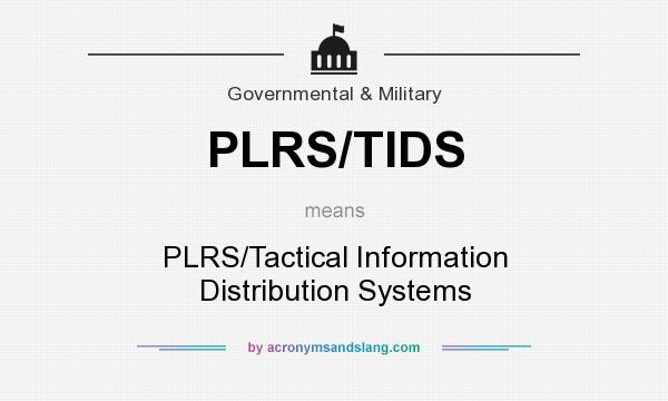 What does PLRS/TIDS mean? It stands for PLRS/Tactical Information Distribution Systems