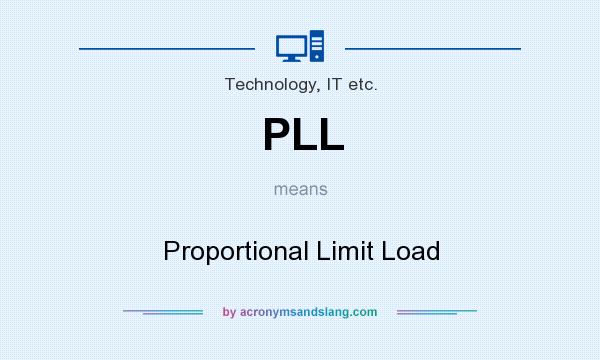 What does PLL mean? It stands for Proportional Limit Load