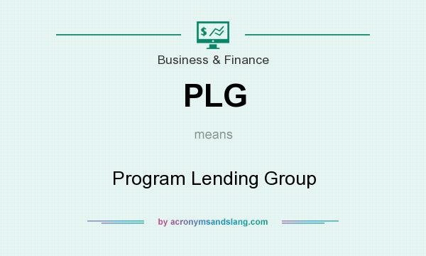 What does PLG mean? It stands for Program Lending Group