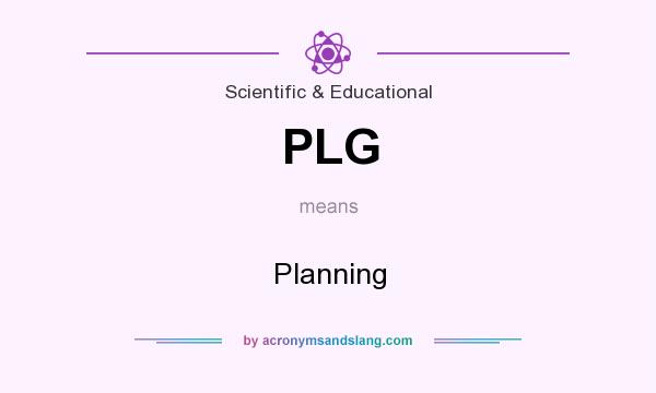 What does PLG mean? It stands for Planning