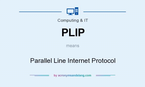 What does PLIP mean? It stands for Parallel Line Internet Protocol