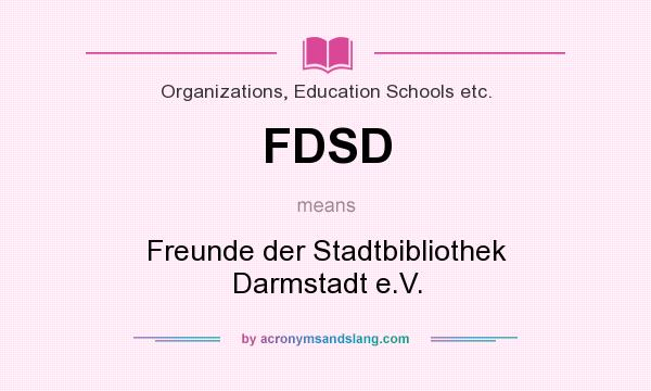 What does FDSD mean? It stands for Freunde der Stadtbibliothek Darmstadt e.V.