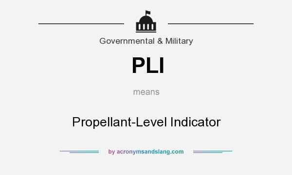 What does PLI mean? It stands for Propellant-Level Indicator