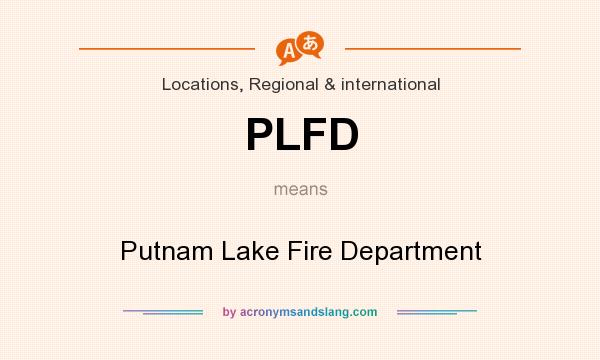 What does PLFD mean? It stands for Putnam Lake Fire Department