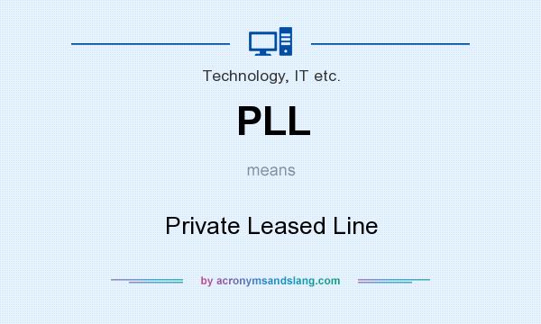 What does PLL mean? It stands for Private Leased Line