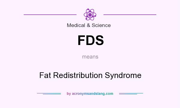 What does FDS mean? It stands for Fat Redistribution Syndrome