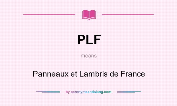 What does PLF mean? It stands for Panneaux et Lambris de France