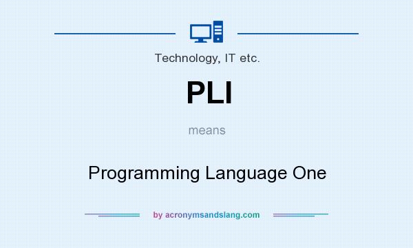 What does PLI mean? It stands for Programming Language One