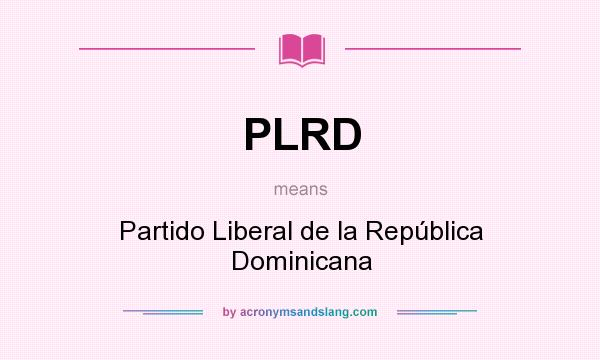 What does PLRD mean? It stands for Partido Liberal de la República Dominicana