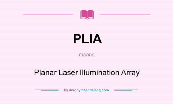 What does PLIA mean? It stands for Planar Laser Illumination Array