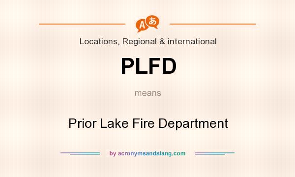 What does PLFD mean? It stands for Prior Lake Fire Department