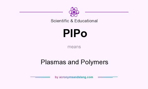 What does PlPo mean? It stands for Plasmas and Polymers