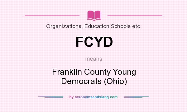 What does FCYD mean? It stands for Franklin County Young Democrats (Ohio)