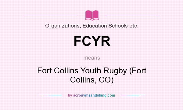 What does FCYR mean? It stands for Fort Collins Youth Rugby (Fort Collins, CO)