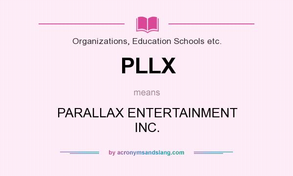 What does PLLX mean? It stands for PARALLAX ENTERTAINMENT INC.