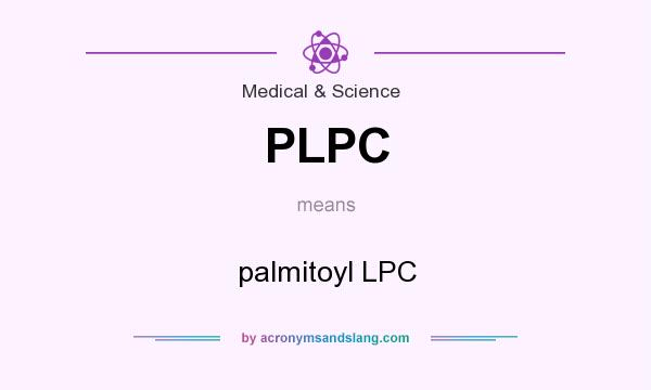 What does PLPC mean? It stands for palmitoyl LPC