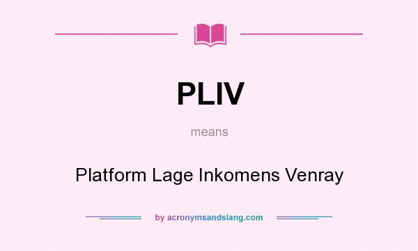 What does PLIV mean? It stands for Platform Lage Inkomens Venray