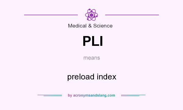 What does PLI mean? It stands for preload index