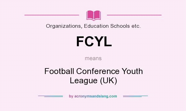 What does FCYL mean? It stands for Football Conference Youth League (UK)