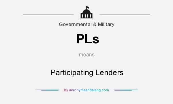 What does PLs mean? It stands for Participating Lenders