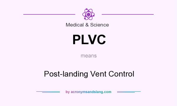 What does PLVC mean? It stands for Post-landing Vent Control