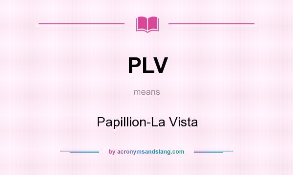 What does PLV mean? It stands for Papillion-La Vista