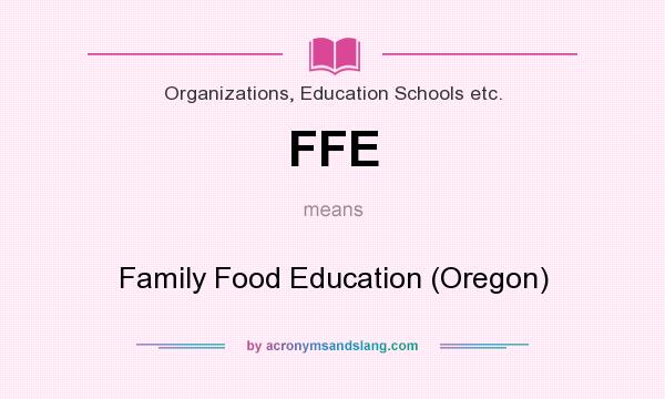 What does FFE mean? It stands for Family Food Education (Oregon)