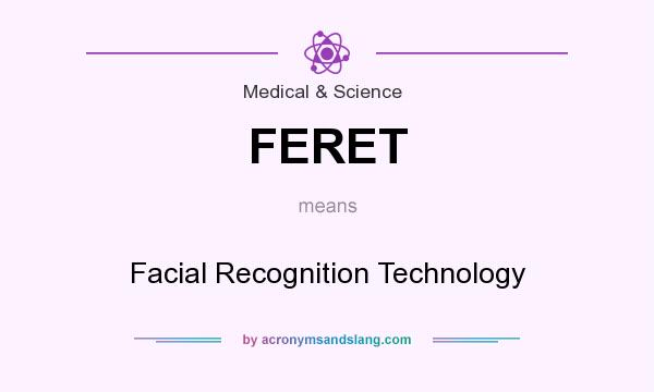What does FERET mean? It stands for Facial Recognition Technology