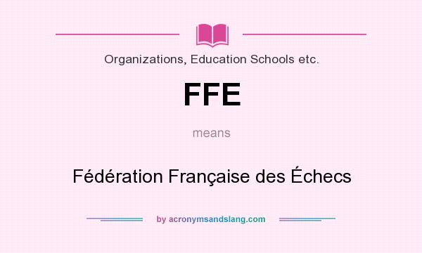 What does FFE mean? It stands for Fédération Française des Échecs