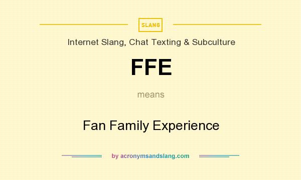 What does FFE mean? It stands for Fan Family Experience