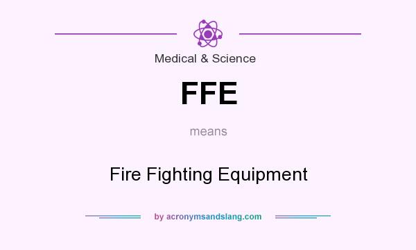 What does FFE mean? It stands for Fire Fighting Equipment