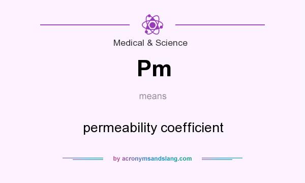 What does Pm mean? It stands for permeability coefficient