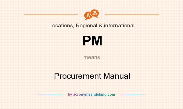 What does PM mean? It stands for Procurement Manual