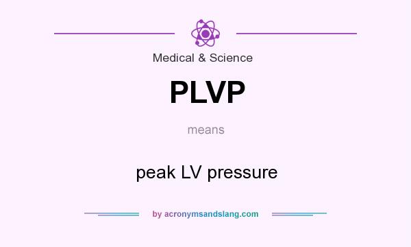 What does PLVP mean? It stands for peak LV pressure