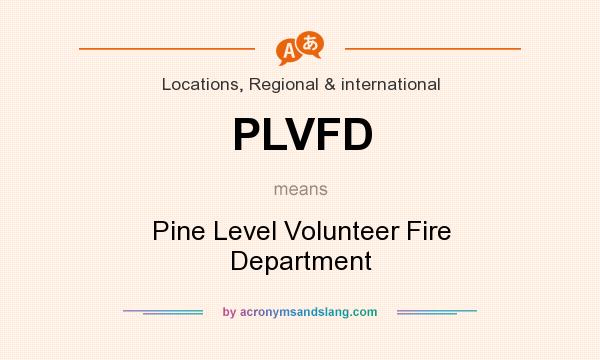 What does PLVFD mean? It stands for Pine Level Volunteer Fire Department