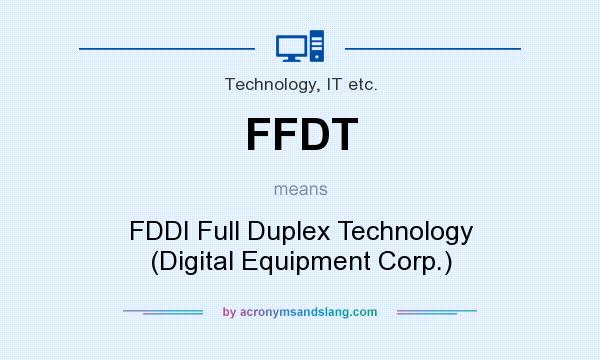 What does FFDT mean? It stands for FDDI Full Duplex Technology (Digital Equipment Corp.)