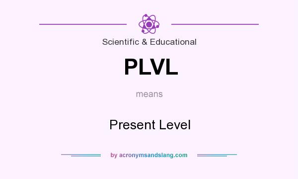 What does PLVL mean? It stands for Present Level