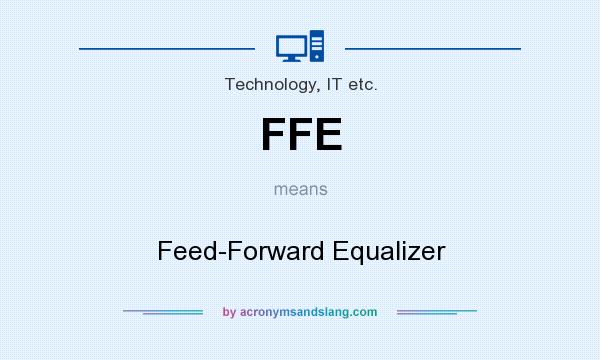 What does FFE mean? It stands for Feed-Forward Equalizer