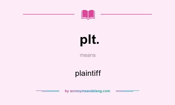 What does plt. mean? It stands for plaintiff